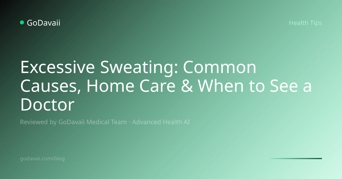 Excessive Sweating: Common Causes, Home Care | GoDavaii