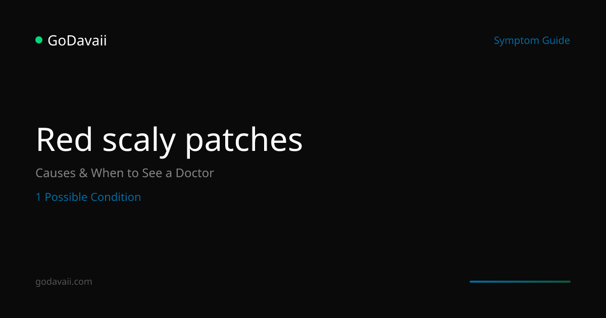Red scaly patches - Causes, Conditions & When to See a Doctor | GoDavaii